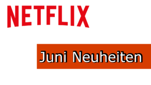 Neu bei Netflix im Juni